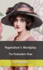 Image for Pygmalion&#39;s Wordplay: The Postmodern Shaw