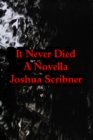Image for It Never Died: A Novella
