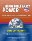 Image for China Military Power: Modernizing a Force to Fight and Win - 2019 DIA Report on Strategy, Plans, Intentions, Organization and Capability, and Enabling Infrastructure and Industrial Base