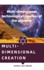 Image for Multi-Dimensional Creation Multi-Dimensional Technological Creation Of The Universe
