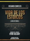 Image for Resumen Completo: Vidas De Los Estoicos (Lives Of The Stoics) - Basado En El Libro De Ryan Holiday