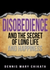 Image for Disobedience and the Secret of Long Life and Happiness