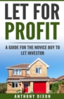 Image for Let For Profit: A guide for the novice buy to let investor