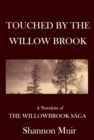 Image for Touched by the Willow Brook: A Novelette of the Willowbrook Saga