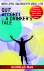 Image for High Level Statements (1831 +) to Quit Alcohol - A Drinker&#39;s Tale