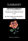 Image for SUMMARY: Cryptocurrency: How Bitcoin And Digital Money Are Challenging The Global Economic Order By Paul Vigna And Michael J. Casey