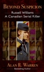 Image for Beyond Suspicion: Russell Williams A Canadian Serial Killer