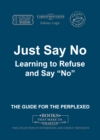 Image for Just Say No. Learning to Refuse and Say &quot;No&quot;