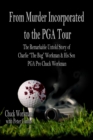 Image for From Murder Incorporated To the PGA Tour The Remarkable Untold Story of Charlie &amp;quote;The Bug&amp;quote; Workman &amp; His Son PGA Pro Chuck Workman