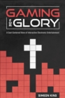 Image for Gaming for Glory: A God-Centered View of Interactive Electronic Entertainment