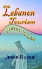 Image for Lebanon Tourism: Travel Guide