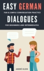 Image for Easy German Dialogues: Fun &amp; Simple Conversation Practice For Beginners And Intermediates