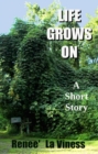 Image for Life Grows On: A Short Story