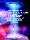 Image for History of Science Fiction and Fantasy And Summaries of Great Books to Read