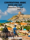 Image for Conversational Arabic Quick and Easy: Lebanese Dialect - PART 3