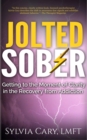 Image for Jolted Sober: Getting to the Moment-of-Clarity in the Recovery from Addiction