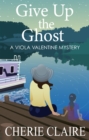 Image for Give Up the Ghost: A Viola Valentine Mystery