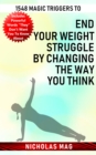 Image for 1548 Magic Triggers to End Your Weight Struggle by Changing the Way You Think