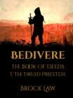 Image for Bedivere: The Book Of Deeds | Part 1: The Druid Priestess