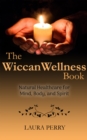 Image for Wiccan Wellness Book: Natural Healthcare for Mind, Body, and Spirit