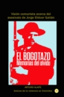 Image for El bogotazo: memorias del olvido Vision comunista acerca del asesinato de Jorge Eliecer Gaitan