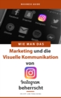 Image for Wie man das Marketing und die visuelle Kommunikation von Instagram beherrscht