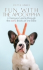 Image for Fun with the Apocrypha : A merry excursion through the &quot;extra&quot; books of the Bible