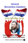 Image for General Bernardino Caballero Testimonio De Un Combatiente De La Guerra Del Chaco En Paraguay