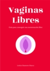 Image for Vaginas Libres: Guia Para Conseguir Una Menstruacion Libre