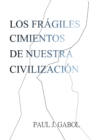 Image for Los Fragiles Cimientos De Nuestra Civilizacion
