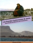 Image for Las Grandes Controversias De Jesus, Descifrando Los Misterios Del Cristianismo...