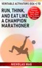 Image for Veritable Activators (826 +) to Run, Think, and Eat like a Champion Marathoner