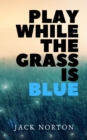 Image for Play While The Grass Is Blue