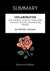 Image for SUMMARY: Collaboration: How Leaders Avoid The Traps, Build Common Ground, And Reap Big Results By Morten Hansen