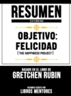 Image for Resumen Extendido: Objetivo: Felicidad (The Happiness Project) - Basado En El Libro De Gretchen Rubin