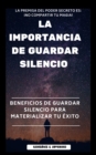 Image for &quot;La Importancia De Guardar Silencio&quot; Beneficios De Guardar Silencio Para Materializar El Exito