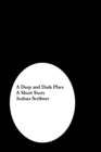 Image for Deep and Dark Place: A Short Story