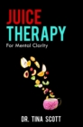 Image for Juice Therapy: For Mental Clarity