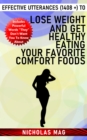Image for Effective Utterances (1408 +) to Lose Weight and Get Healthy Eating Your Favorite Comfort Foods