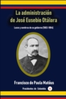 Image for La Administracion De Jose Eusebio Otalora Luces Y Sombras De Su Gobierno (1882-1884)