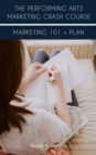 Image for Performing Arts Marketing Crash Course: Marketing 101 + Plan