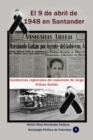 Image for El 9 De Abril De 1948 En Santander Incidencias Regionales Del Asesinato De Jorge Eliecer Gaitan