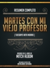 Image for Resumen Completo: Martes Con Mi Viejo Profesor (Tuesdays With Morrie) - Basado En El Libro De Mitch Albom