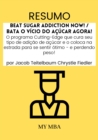 Image for Resumo: Beat Sugar Addiction Now! / Bata O Vicio Do Acucar Agora! : O Programa Cutting-Edge Que Cura Seu Tipo De Adicao De Acucar E O Coloca Na Estrada Para Se Sentir oTimo - E Perdendo Peso! Por Jacob Teitelbaum Chrystle Fiedler