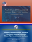 Image for National Intelligence Strategy of the United States of America 2019: Review of Strategic Environment, Adversaries, Cyber Threats, Emerging Technologies, Mission Objectives, Anticipatory Intelligence