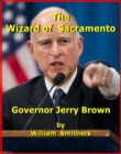 Image for Wizard of Sacramento: Governor Jerry Brown