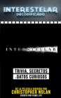 Image for Interestelar Decodificado (Interstellar Decoded): Trivia, Secretos Y Datos Curiosos - De La Pelicula Dirigida Por Christopher Nolan