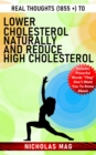 Image for Real Thoughts (1855 +) to Lower Cholesterol Naturally and Reduce High Cholesterol