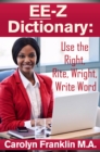 Image for EE-Z Dictionary: Use the Right, Rite, Wright, Write Word