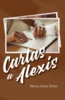Image for Cartas a Alexis: Desde el corazon de un padre